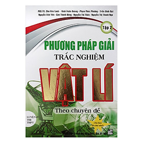 [Download Sách] Phương Pháp Giải Trắc Nghiệm Vật Lí Theo Chuyên Đề - Tập 2