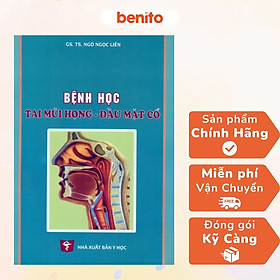 Benito - Sách - Bệnh học Tai Mũi Họng - Đầu Mặt Cổ - NXB Y học