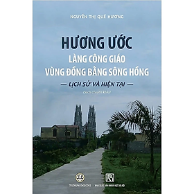 Sách [bìa mềm] – Hương Ước Làng Công Giáo Vùng Đồng Bằng Sông Hồng – Lịch Sử Và Hiện Tại