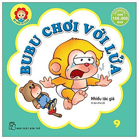 Bé học lễ giáo - tập 9 - bubu chơi với lửa