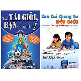 Combo Tôi Tài Giỏi - Bạn Cũng Thế + Con Cái Chúng Ta Đều Giỏi - Bí Quyết Làm Trỗi Dậy Tài Năng Trong Con Bạn ( tái bản mới nhất )