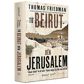 Từ BEIRUT đến JERUSALEM : Hành trình "đi để hiểu" Trung Đông của một nhà báo Mỹ | Trạm Đọc | - Fuu J
