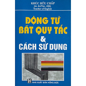 Động Từ Bất Quy Tắc Và Cách Sử Dụng