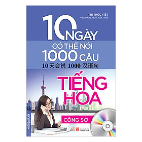 Nơi bán 10 Ngày Có Thể Nói 1000 Câu Tiếng Hoa - Công Sở (Kèm CD) - Giá Từ -1đ