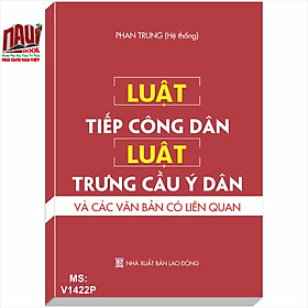 Luật Tiếp Công Dân - Luật Trưng Cầu Ý Dân Và Các Văn Bản Có Liên Quan