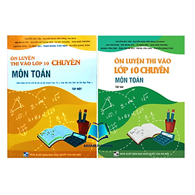 Hình ảnh Sách - Combo Ôn luyện thi vào lớp 10 chuyên Môn Toán ( tập 1 + 2 )