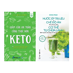 Combo 2 Cuốn: Giảm Cân An Toàn Cùng Thực Đơn Keto + Nước Ép Trị Liệu Và Chế Độ Ăn Theo Phương Pháp Cơ Thể Tự Chữa Lành