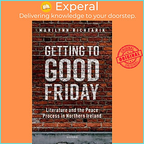 Hình ảnh Sách - Getting to Good Friday - Literature and the Peace Process in Northe by Marilynn Richtarik (UK edition, hardcover)