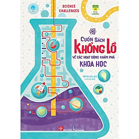 SCIENCE CHALLENGES Cuốn sách khổng lồ về các hoạt động khám phá khoa học (ĐT)