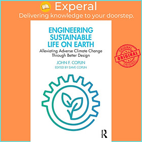 Sách - Engineering Sustainable Life on Earth - Alleviating Adverse Climate Change by John Coplin (UK edition, paperback)