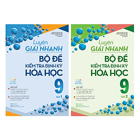 Combo Luyện Giải Nhanh Bộ Đề Kiểm Tra Định Kỳ Hóa Học Lớp 9 (Tập 1 + 2 )