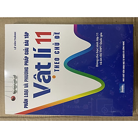 Phân Loại và phương pháp giải bài tập vật lí 11 theo chủ đề