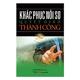 Khắc Phục Nỗi Sợ Quyết Định Thành Công