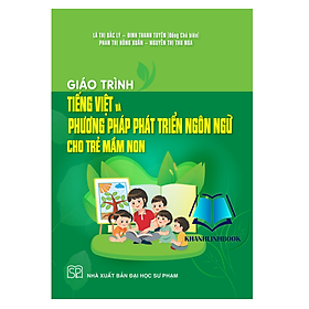 Sách - Giáo trình Tiếng việt và phương pháp phát triển ngôn ngữ cho trẻ mầm non - Nhà Xuất Bản Đại Học Sư Phạm