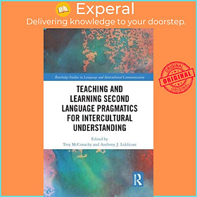 Sách - Teaching and Learning Second Language Pragmatics for Intercultural Unde by Troy McConachy (UK edition, paperback)