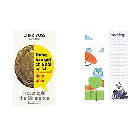 Đừng bao giờ chia đôi lợi ích trong mọi cuộc đàm phán - never split the difference