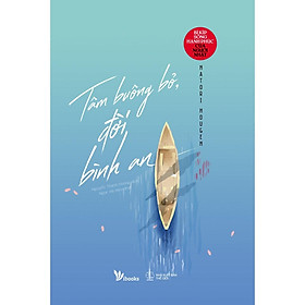 Sách- Tâm Buông Bỏ, Đời Bình An (tặng kèm bookmark)