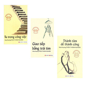 Bộ 3 cuốn sách để tu trong công việc: Thành Tâm Để Thành Công - Tu Trong Công Việc - Giao Tiếp Bằng Trái Tim