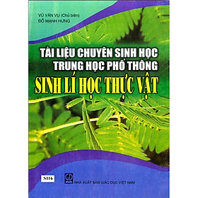 [Download Sách] Tài liệu chuyên sinh học THPT: Sinh lí học thực vật 