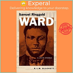 Sách - Samuel Ringgold Ward - A Life of Struggle by R. J. M. Blackett (UK edition, hardcover)