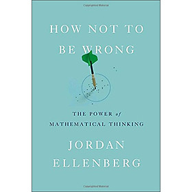 Nơi bán How Not to Be Wrong The Power of Mathematical T - Giá Từ -1đ