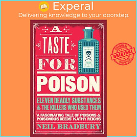 Sách - A Taste for Poison - Eleven Deadly Substances and the Killers Who  T by Neil Bradbury (UK edition, paperback)
