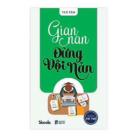 Nơi bán Gian Nan Đừng Vội Nản - Tuệ Tâm (Tủ sách Trí Tuệ) - Giá Từ -1đ