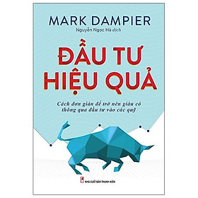 Đầu Tư Hiệu Quả - Cách Đơn Giản Để Trở Lên Giàu Có Thông Qua Đầu Tư Vào Các Qũy