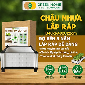Chậu Trồng Cây Greenhome, Nhựa Nguyên Sinh Lắp Ráp, Nhiều Kích Thước, Trồng Hoa Hồng, Rau, Củ, Quả, Độ Bền 5 Năm - CHẬUR1 D40xR40xC22cm