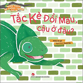 Kích Thích Trí Tưởng Tượng Cho Bé: Tắc Kè Đổi Màu, Cậu Ở Đâu?