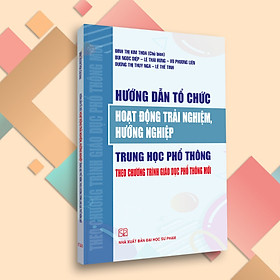 [Download Sách] Hướng Dẫn Tổ Chức Hoạt Động Trải Nghiệm Hướng Nghiệp Trung Học Phổ Thông Theo Chương Trình Giáo Dục Phổ Thông Mới