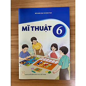 Sách giáo khoa Mĩ Thuật 6- Kết Nối Tri Thức Với Cuộc Sống (Kèm Nilon bọc Sách, nhãn tên)