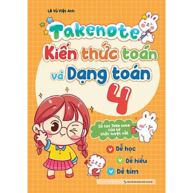 Sách Takenote - Kiến Thức Toán Và Dạng Toán 4