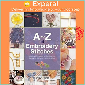 Sách - A-Z of Embroidery Stitches : A Complete Manual for the Be by Country Bumpkin Publications (UK edition, paperback)