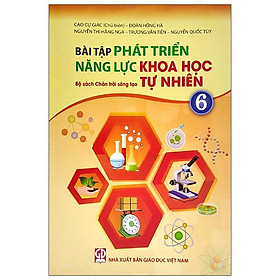 [Download Sách] Bài Tập Phát Triển Năng Lực Khoa Học Tự Nhiên Lớp 6 (Bộ Sách Chân Trời Sáng Tạo)