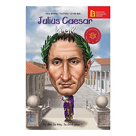 Sách Chân Dung Những Người Thay Đổi Thế Giới - Julius Caesar Là Ai? - Alphabooks - BẢN QUYỀN
