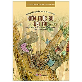 Sách Những Câu Chuyện Thú Vị Về Động Vật - Kiến Trúc Sư Đại Tài