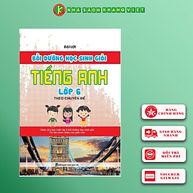 Sách Bồi Dưỡng Học Sinh Giỏi Tiếng Anh Lớp 6 Theo Chuyên Đề