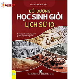 Sách - Bồi Dưỡng Học Sinh Giỏi Lịch Sử 10 (Theo chương trình GDPT mới)