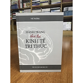 [Download Sách] Hành trang thời đại kinh tế tri thức - Thế Trường (tái bản)