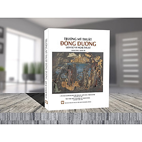 [Download Sách] Trường Mỹ Thuật Đông Dương Lịch Sử Và Nghệ Thuật