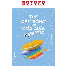Tìm Cầu Vồng Sau Cơn Mưa Cảm Xúc