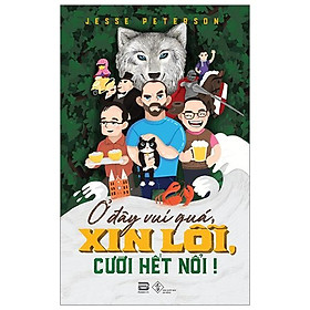 Ở Đây Vui Quá, Xin Lỗi, Cười Hết Nổi !
