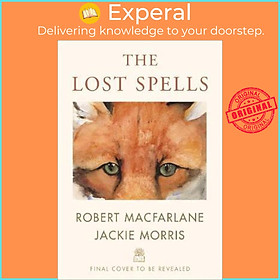 Sách - The Lost Spells by Robert Macfarlane (UK edition, paperback)