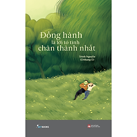 Đồng hành là lời tỏ tình chân thành nhất