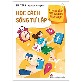 [Download Sách] Kĩ Năng Vàng Cho Học Sinh Trung Học - Học Cách Sống Tự Lập