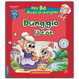 Hình ảnh Sách - Rèn luyện kỹ năng sống cho trẻ (2-10 tuổi) - Dạy bé quản lý thời gian - Đúng giờ là tốt