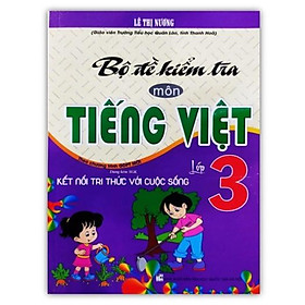 Sách - Bộ Đề Kiểm Tra Môn Tiếng Việt Lớp 3 ( Dùng Kèm SGK Kết Nối Tri Thức Với Cuộc Sống )