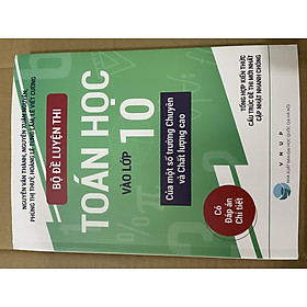 Bộ đề thi vào lớp 10 toán của một số trường chuyên chất lượng cao