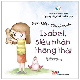 Kỹ Năng Sống Dành Cho Học Sinh - Super Kids - Siêu Nhân Nhí - Isabel, Siêu Nhân Thông Thái
